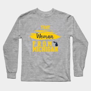 That Woman From Michigan, I Stand With That Woman From Michigan, Gretchen Whitmer Governor. Long Sleeve T-Shirt